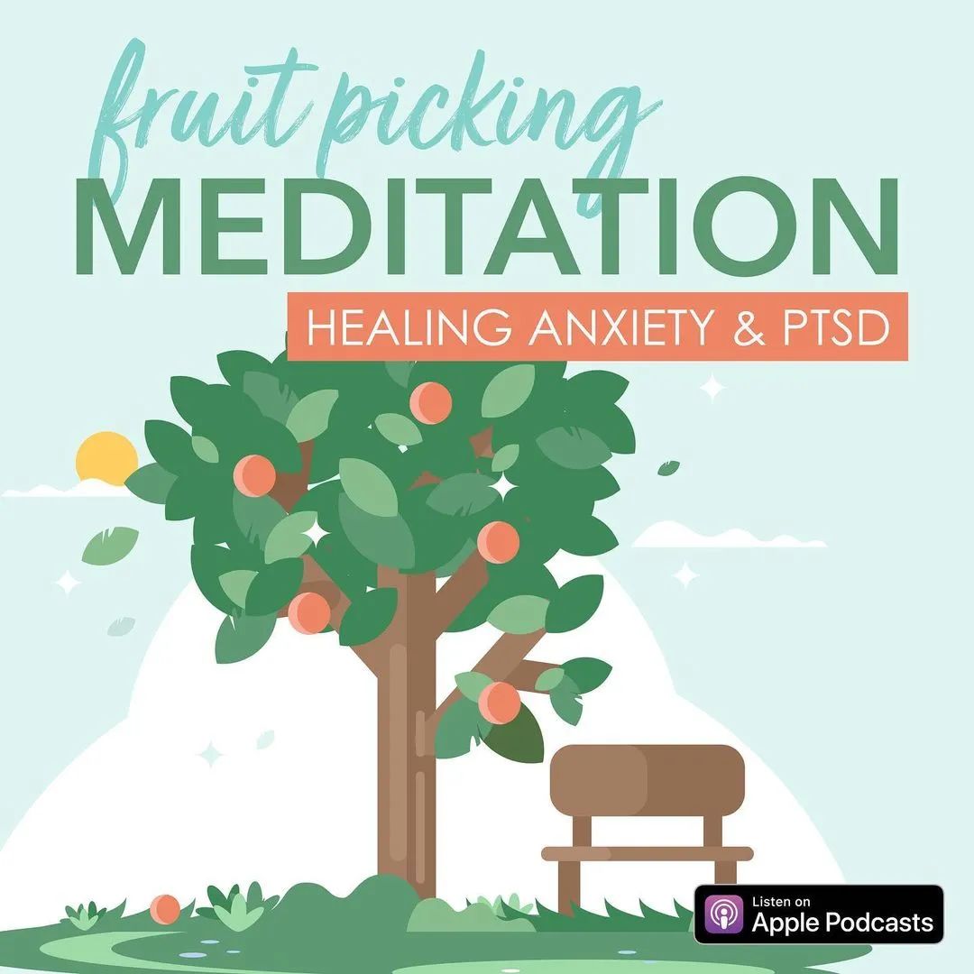 “采摘水果”冥想：疗愈焦虑和创后应激 Healing Anxiety & PTSD